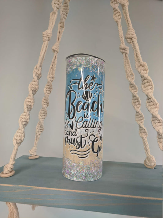 “The Beach Is Calling and I Must Go” Tumbler