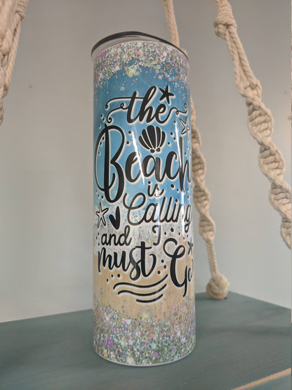 “The Beach Is Calling and I Must Go” Tumbler