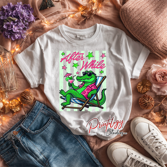 “After While” Alligator DTF Transfer | Ready to Press