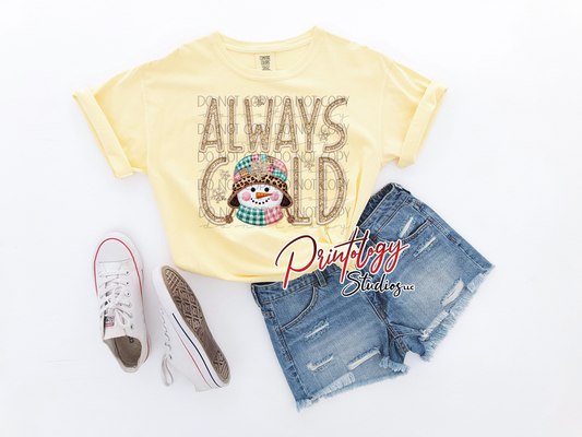 Always Cold – Cozy Snowman Winter DTF Transfer
