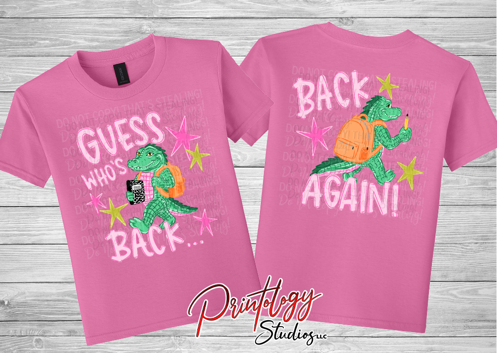 Guess Who's Back… Back Again! Girls Back-to-School Alligator Shirt | Front & Back