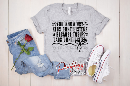 DTF Transfer – “You Know Why Kids Don’t Listen?” Funny Mom Shirt Design