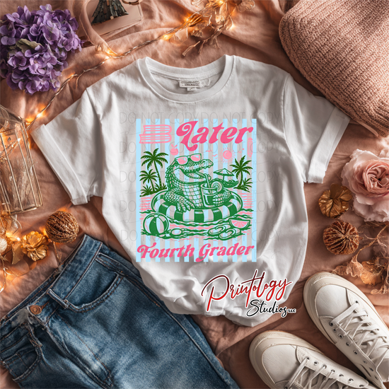 “Later Fourth Grader” Alligator DTF Transfer | Ready to Press