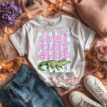 “Later Fourth Grader” Alligator DTF Transfer | Ready to Press