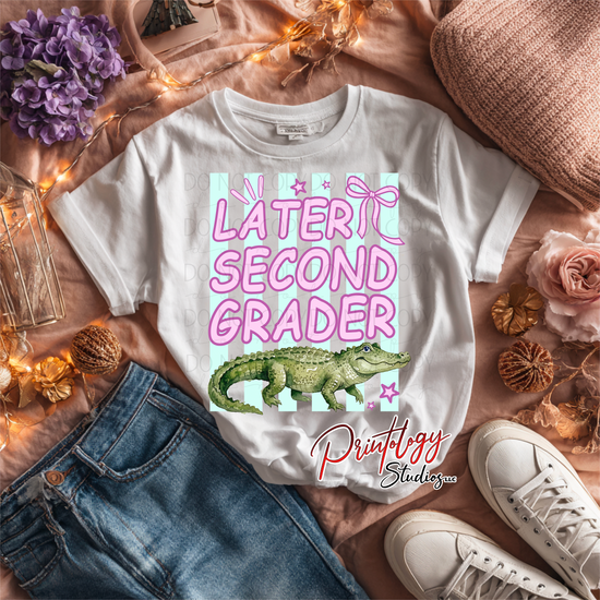 “Later Second Grader” Alligator DTF Transfer | Ready to Press