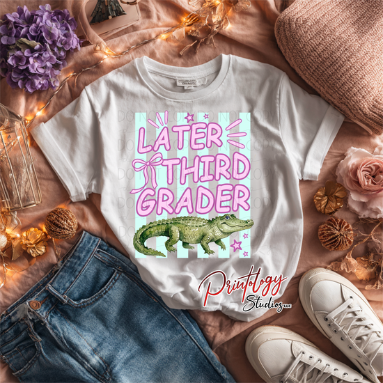 “Later Third Grader” Alligator DTF Transfer | Ready to Press