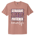 “Straight Outta Patience” #MomLife T-Shirt