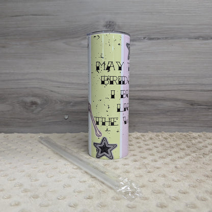 May The Bridges I Burn Light The Way Skeleton Tumbler