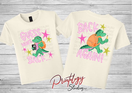 Guess Who's Back… Back Again! Girls Back-to-School Alligator Shirt | Front & Back